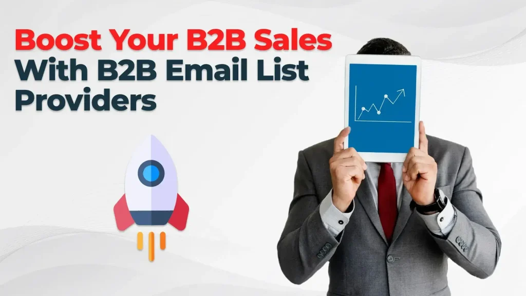 Boost Your B2B Sales With B2B Email List Providers