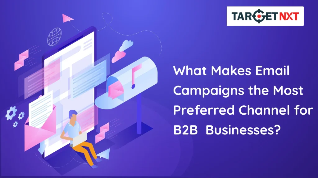 What Makes Email Campaigns the Most Preferred Channel for B2B Businesses