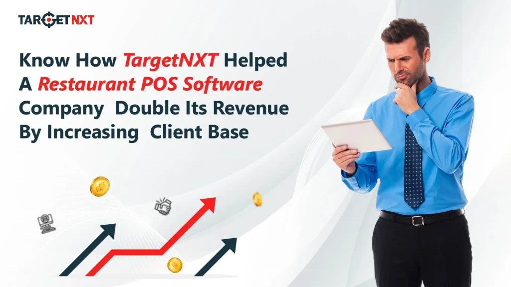 How Targetnxt Helped Restaurant POS Software Comapany Double Its Revenue