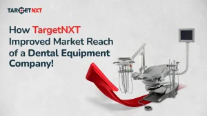 How TargetNXT Improved Market Reach of a Dental Equipment Company!
