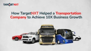 Targetnxt Helped A Tansportation Company To Achieve 10x Higher sales